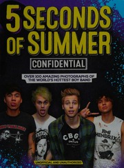 5 Seconds Of Summer Confidential Unofficial And Unauthorized Over 100 Amazing Photographs Of The Worlds Hottest Boy Band Besley