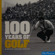 100 Years Of Golf A British Sporting Century Press Association