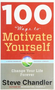 100 Ways To Motivate Yourself Change Your Life Forever 3rd Ed Chandler