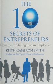 The 10 Secrets Of Entrepreneurs How To Stop Being Just An Employee Smith