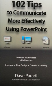 102 Tips To Communicate More Effectively Using Powerpoint Increase Your Impact With Ideas On Structure Slide Design Content And Delivery Paradi