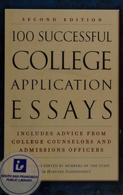 100 Successful College Application Essays 2nd Ed Compiled And Edited By Members Of The Staff Of The Harvard Independent