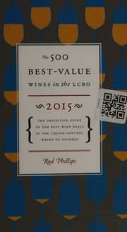 The 500 Bestvalue Wines In The Lcbo 2015 The Definitive Guide To The Best Wine Deals In The Liquor Control Board Of Ontario Phillips