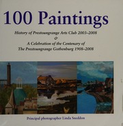 100 Paintings History Of Prestoungrange Arts Club 20032008 A Celebration Of The Centenary Of The Prestoungrange Gothenburg 19082008 Sneddon