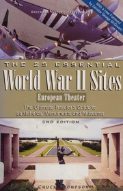 The 25 Essential World War Ii Sites European Theater The Ultimate Travelers Guide To Battlefields Monuments And Museums Second Edition Edition Thompson