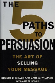 The 5 Paths To Persuasion The Art Of Selling Your Message Miller
