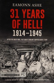 31 Years Of Hell 19141945 After The Great War They Said It Couldnt Happen Again It Did Ashe