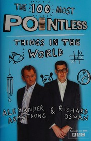 The 100 Most Pointless Things In The World A Pointless Book Written By The Presenters Of The Hit Bbc 1 Tv Show Armstrong