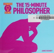 The 15minute Philosopher Rooney Anne