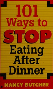 101 Ways To Stop Eating After Dinner Butcher Nancy