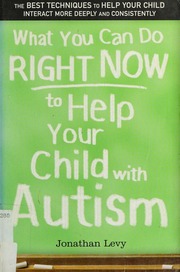 10 Things You Can Do Right Now To Help Your Child With Autism None Levy