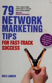 79 Network Marketing Tips For Fasttrack Success Discover The Needtoknow Insider Advice To Catapult You To The Top Linden