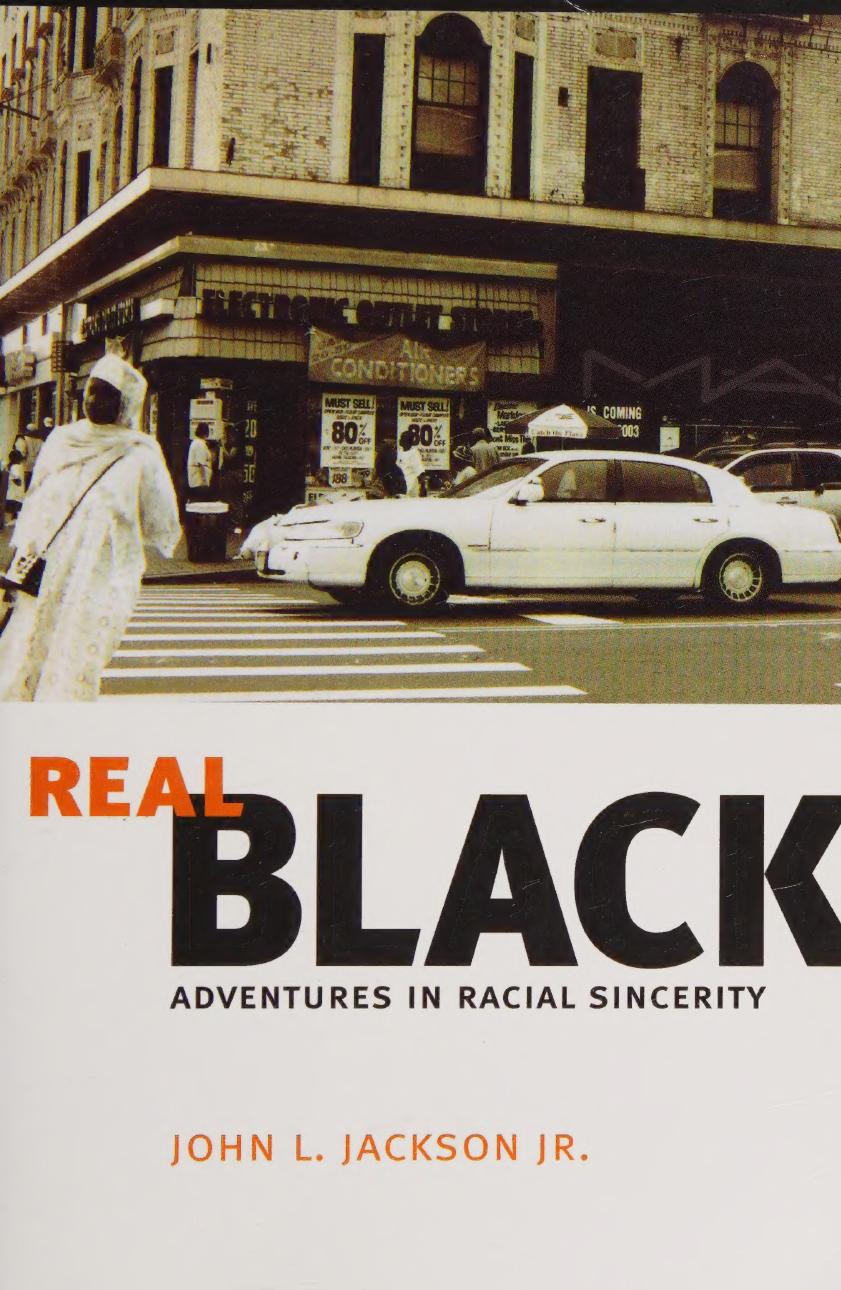 Real Black Adventures In Racial Sincerity John L Jackson Jr