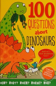 100 Questions About Dinosaurs And All The Answers Too Abbott