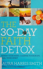 The 30day Faith Detox Renew Your Mind Cleanse Your Body Heal Your Spirit Smith