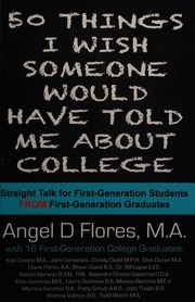 50 Things I Wish Someone Would Have Told Me About College Straight Talk For First Generation College Students From First Generation College Graduates Flores