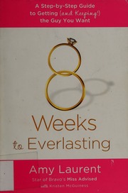 8 Weeks To Everlasting How To Get Keep The Guy You Want 1st Ed Laurent