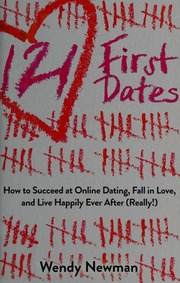 121 First Dates How To Succeed At Online Dating Fall In Love And Live Happily Ever After Really First Atria Booksbeyond Words Trade Paperback Edition Newman