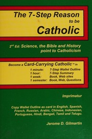The 7step Reason To Be Catholic 2nd Ed Science The Bible And History Point To Catholicsm Gilmartin