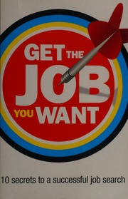 The 10 Insider Secrets To A Winning Job Search Everything You Need To Get The Job You Want In 24 Hours Or Less Bermont