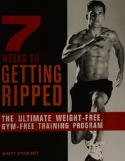 7 Weeks To Getting Ripped The Ultimate Weightfree Gymfree Training Program Stewart