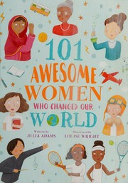 101 Awesome Women Who Changed Our World Adams Julia 1979 Author