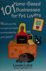 101 Home Based Businesses For Pet Lovers Louis Louise 1946