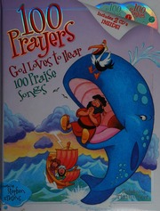 100 Prayers God Loves To Hear 100 Praise Songs Elkins Stephen