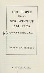 100 People Who Are Screwing Up America And Al Franken Is 37 1st Ed Goldberg