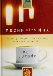 Mocha With Max Friendly Thoughts Simple Truths From The Writings Of Lucado