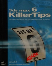 3ds Max 6 Killertips The Hottest Collection Of Cool Tips And Hidden Secrets For 3ds Max Bell