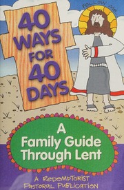 40 Ways For 40 Days A Family Guide Through Lent Liguori Publications