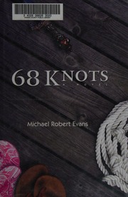 68 Knots A Novel 1 Edition Evans Michael Robert 1959