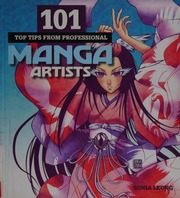 101 Top Tips From Professional Manga Artists 1st Ed Leong Sonia