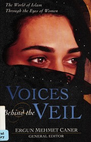 Voices Behind The Veil The World Of Islam Through The Eyes Of Women 2 Edition Caner