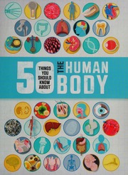 50 Things You Should Know About The Human Body Royston Angela