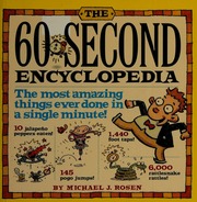 The 60second Encyclopedia The Most Amazing Things Ever Done In A Single Minute Rosen