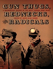 Gun Thugs Rednecks And Radicals A Documentary History Of The West Virginia Mine Wars Corbin