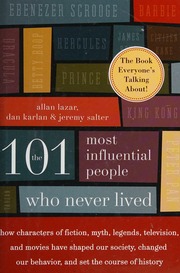 The 101 Most Influential People Who Never Lived How Characters Of Fiction Myth Legends Television And Movies Have Shaped Our Society Changed Our Behavior And Set The Course Of History 1st Bristol Park Books Ed Lazar