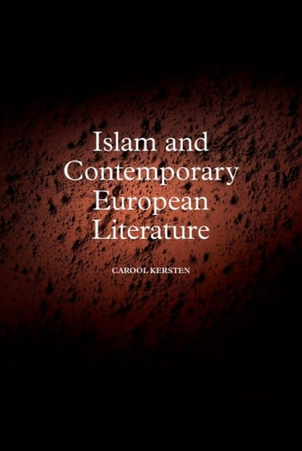 Islam And Contemporary European Literature Carool Kersten