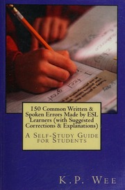 150 Common Written Spoken Errors Made By Esl Learners With Suggested Corrections Explanations A Selfstudy Guide For Students First Edition Wee