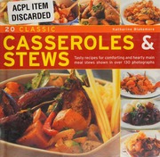 20 Classic Casseroles Stews Tasty Recipes For Comforting And Hearty Main Meal Stews Shown In Over 130 Photographs Blakemore