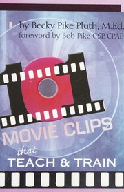 101 Movie Clips That Teach Train 1st Edition Pluth Becky Pike