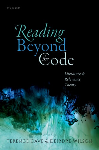 Reading Beyond The Code Literature And Relevance Theory Illustrated Terence Cave Editor