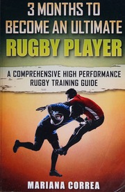 3 Months To Become An Ultimate Rugby Player A Comprehensive High Performance Rugby Training Guide Mariana Correa