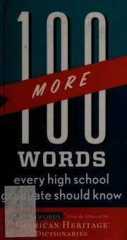 100 More Words Every High School Graduate Should Know American Heritage Publishing Company