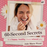 60second Secrets To A Happy Healthy More Relaxed You None Wood