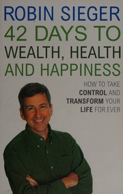 42 Days To Wealth Health And Happiness Sieger Robin
