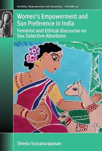 Womens Empowerment And Son Preference In India Feminist And Ethical Discourse On Sex Selective Abortions Sheela Suryanarayanan