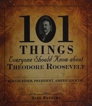 101 Things Everyone Should Know About Theodore Roosevelt Andrews
